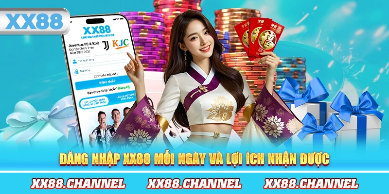 Đăng nhập XX88 mỗi ngày và lợi ích nhận được