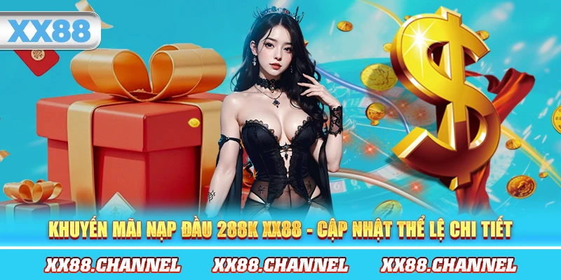 Sơ lược về khuyến mãi nạp đầu 288K XX88