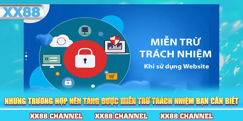 Những trường hợp nền tảng được miễn trừ trách nhiệm bạn cần biết