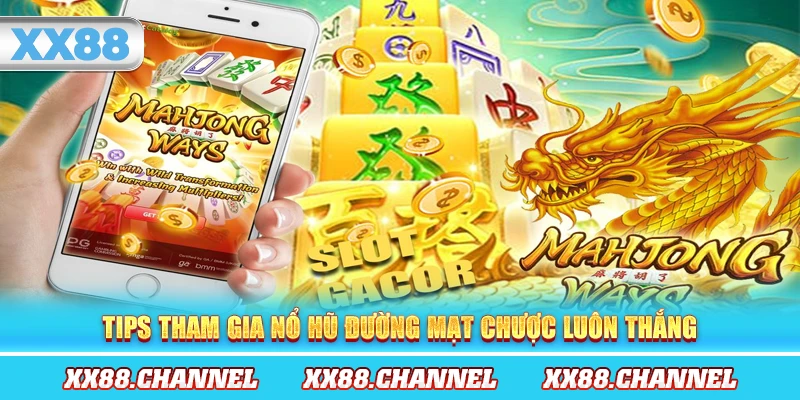 Tips tham gia Nổ Hũ đường mạt chược luôn thắng